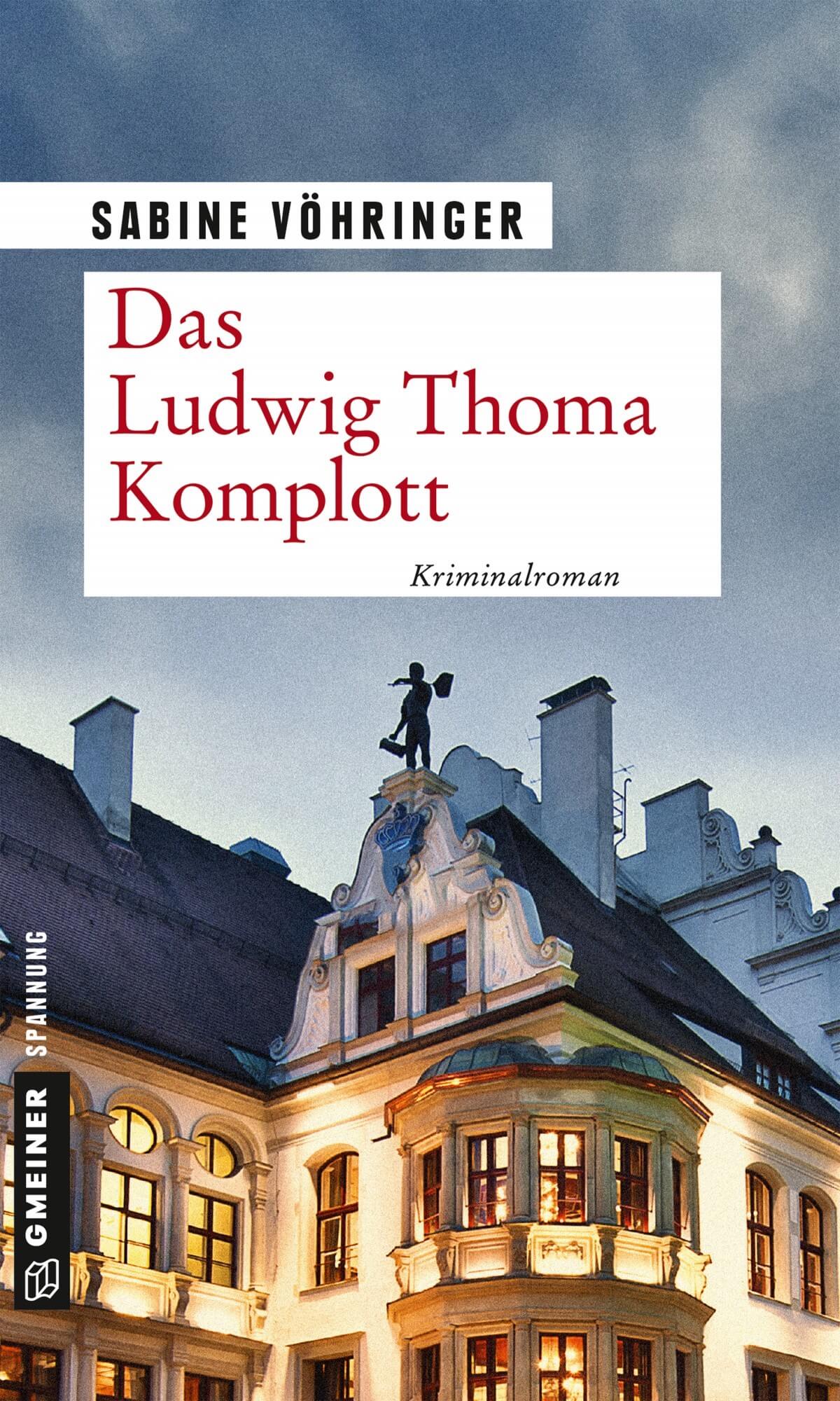 Das Ludwig Thoma Komplott Sabine Voehringer